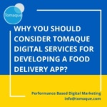 Why you should consider Tomaque Digital Services for developing a food delivery app