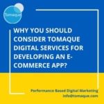 Why you should consider Tomaque Digital Services for developing an E-commerce app?